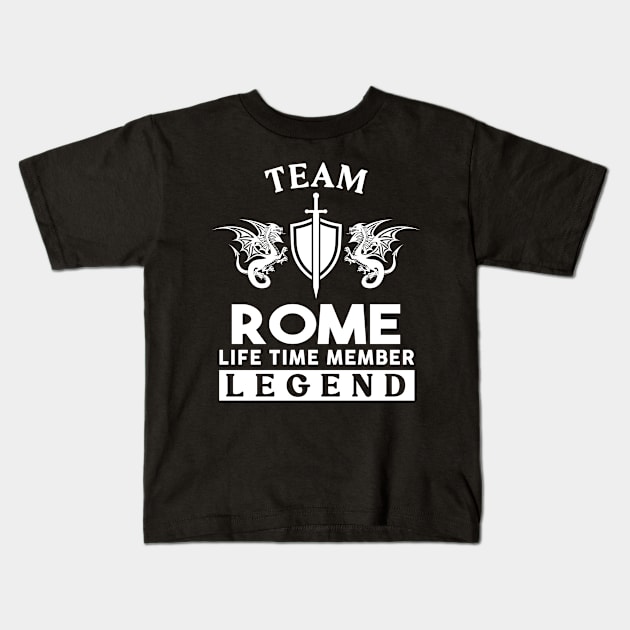 Rome Name T Shirt - Rome Life Time Member Legend Gift Item Tee Kids T-Shirt by unendurableslemp118